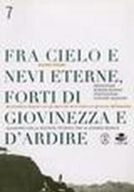 Fra cielo e nevi eterne forti di giovinezza e d'ardire. Massimiliano Majnoni con gli alpini del val d'Intelvi sui ghiacciai dell'Adamello