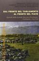 Dal fronte del Tagliamento al fronte del Piave. Episodi della grande guerra a Pordenone, Cordenons e San Vito