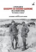 L'epistolario di Giuseppe ed Eugenio Garrone. Nella Grande Guerra 