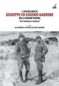 L'epistolario di Giuseppe ed Eugenio Garrone. Nella Grande Guerra 
