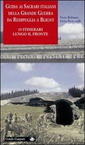 Guida ai sacrari italiani della grande guerra da Redipuglia a Bligny. 19 itinerari lungo il fronte