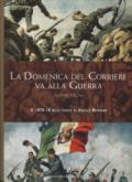 La Domenica del Corriere va alla guerra. Il 1915-18 nelle tavole di Achille Beltrame. Ediz. a colori