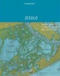 Jesolo. Storia, arte e società civile dal '700 ad oggi