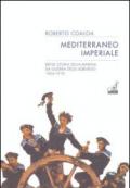 Mediterraneo imperiale. Breve storia della marina da guerra degli Asburgo 1866-1918