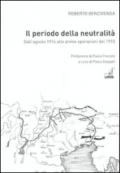 Il periodo della neutralità. Dall'agosto 1914 alle prime operazioni del 1915