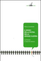 Il senso della patria nella grande guerra. La fierezza e l'identità italiana