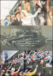 L'Italia in treno. Storia e cronache dell'Italia in ferrovia nel racconto dei grandi artisti. Ediz. illustrata: 1