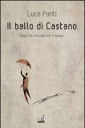 Il ballo di Castano. La goccia che cade non si spegne