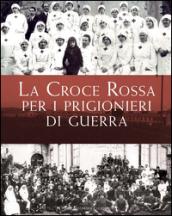 La Croce Rossa per i prigionieri di guerra