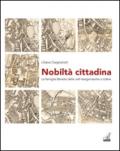 Nobiltà cittadina. La famiglia Beretta dalle valli bergamasche a Udine