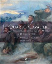 Il quarto cavaliere. L'apocalisse dell'attacco dei gas sul San Michele il 29 giugno 1916