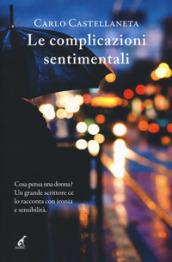 Le complicazioni sentimentali: Cosa pensa una donna? Un grande scrittore ce lo racconta con ironia e sensibilità. (Narrativa Gaspari)