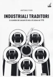 Industriali traditori. Lo scandalo dei cascami di seta e di cotone nel 1918