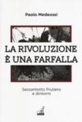 LA RIVOLUZIONE E' UNA FARFALLA