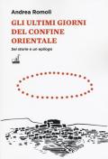 Gli ultimi giorni del confine orientale. Sei storie e un epilogo