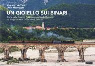 Un gioiello sui binari. Storia della ferrovia Pedemontana Sacile-Gemona tra emigrazione e promozione turistica