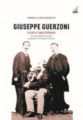 Giuseppe Guerzoni. La vita e l'opera letteraria