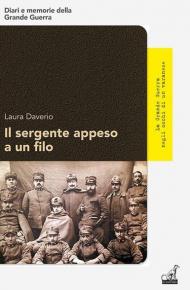 Il sergente appeso a un filo. La Grande Guerra negli occhi di un varanese