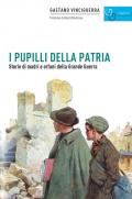 I pupilli della patria. Storie di madri e orfani della Grande guerra