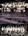 La mobilitazione femminile nella Grande Guerra. Vol. 3: Croce rossa inglese e americana, nei lavori militari. Maestre, ribelli, madrine, dottoresse, attrici e spie, Le.