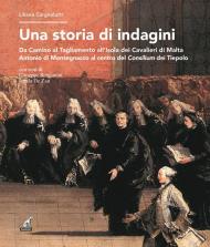 Una storia di indagini. Da Camino al Tagliamento all'Isola dei Cavalieri di Malta Antonio di Montegnacco al centro del Consilium dei Tiepolo