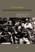 Voci popolari della resistenza. Diari e memorie della storia italiana. Testimonianze e ricordi dai paesi occupati