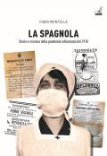 Spagnola. Storia e cronaca della pandemia influenzale del 1918 (La)