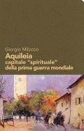 Aquileia capitale «spirituale» della prima guerra mondiale