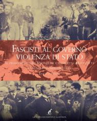 Fascisti al governo. Violenza di stato. Il primo ministero Mussolini e il delitto Matteotti un percorso per immagini e fonti media