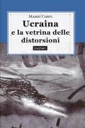 L'Ucraina e la vetrina delle distorsioni