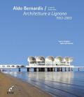 Aldo Bernardis. Architetture a Lignano 1953-2003. Ediz. italiana, inglese e tedesca