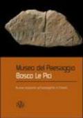 Museo del paesaggio. Bosco le Pici. Nuove scoperte archeologiche in Chianti