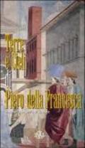 Terre e cieli di Piero della Francesca. Itinerario in terra di Arezzo