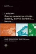 Levane. Come eravamo, come siamo, come saremo... forse