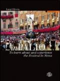 InPalio. To learn about and experience the Festival in Siena