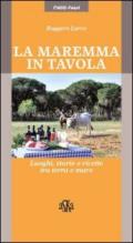 La Maremma in tavola. Luoghi, storie e ricette tra terra e mare. I vini Doc della Maremma