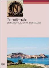 Portoferraio. Porto sicuro nella storia della Toscana