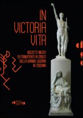 In victoria vita. Bozzetti inediti di monumenti ai caduti della «grande guerra» in Toscana