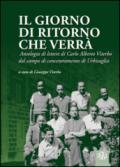 Il giorno di ritorno che verrà. Antologia di lettere di Carlo Alberto Viterbo dal campo di concentramento di Urbisaglia