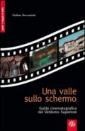 Una valle sullo schermo. Guida cinematografica del Valdarno Superiore