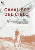 Cavaliere del cielo. Il mito di Francesco Baracca nel monumento di Rambelli e nei media. Mostra commemorativa nel centenario della prima guerra mondiale