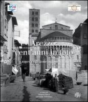 Arezzo cent'anni in foto. Ediz. illustrata