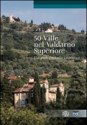 50 ville nel Valdarno Superiore. Un patrimonio inatteso