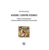 Vivere i centri storici. Tutela e valorizzazione a 50 anni dalla Commissione Franceschini