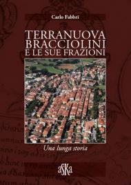 Terranuova Bracciolini e le sue frazioni. Una lunga storia