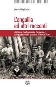 L' anguilla ed altri racconti. Infanzia e adolescenza tra paese e campagna nella Toscana di metà '900