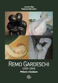 Remo Gardeschi (1920-1994). Pitture e sculture. Catalogo della mostra (Montevarchi, 5-27 settembre 2020). Ediz. a colori