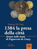 1384 la presa della città. Arezzo nelle mani di Enguerrand De Coucy