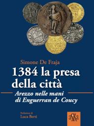 1384 la presa della città. Arezzo nelle mani di Enguerrand De Coucy