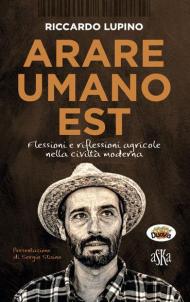 Arare umano est. Flessioni e riflessioni agricole nella civiltà moderna